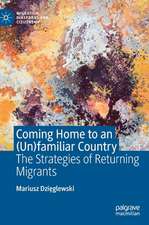 Coming Home to an (Un)familiar Country: The Strategies of Returning Migrants