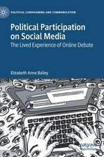 Political Participation on Social Media: The Lived Experience of Online Debate