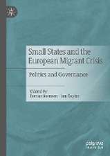 Small States and the European Migrant Crisis: Politics and Governance