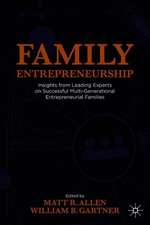 Family Entrepreneurship: Insights from Leading Experts on Successful Multi-Generational Entrepreneurial Families