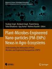 Plant-Microbes-Engineered Nano-particles (PM-ENPs) Nexus in Agro-Ecosystems: Understanding the Interaction of Plant, Microbes and Engineered Nano-particles (ENPS)