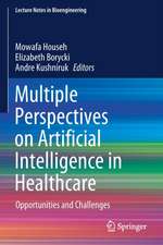 Multiple Perspectives on Artificial Intelligence in Healthcare: Opportunities and Challenges