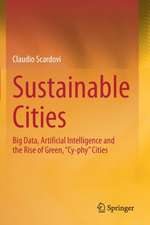 Sustainable Cities: Big Data, Artificial Intelligence and the Rise of Green, “Cy-phy” Cities