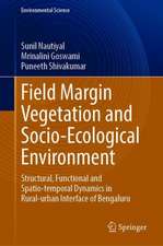 Field Margin Vegetation and Socio-Ecological Environment: Structural, Functional and Spatio-temporal Dynamics in Rural-urban Interface of Bengaluru