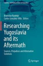 Researching Yugoslavia and its Aftermath: Sources, Prejudices and Alternative Solutions