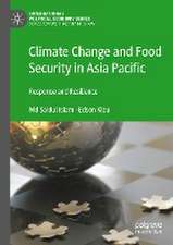 Climate Change and Food Security in Asia Pacific: Response and Resilience