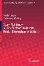 Story, Not Study: 30 Brief Lessons to Inspire Health Researchers as Writers