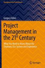 Project Management in the 21st Century: What You Need to Know About the Elephant, Eco-system and Experience