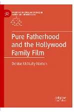 Pure Fatherhood and the Hollywood Family Film