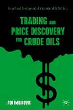 Trading and Price Discovery for Crude Oils: Growth and Development of International Oil Markets