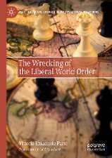 The Wrecking of the Liberal World Order