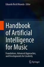 Handbook of Artificial Intelligence for Music: Foundations, Advanced Approaches, and Developments for Creativity