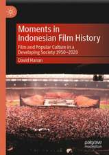 Moments in Indonesian Film History: Film and Popular Culture in a Developing Society 1950–2020