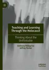 Teaching and Learning Through the Holocaust: Thinking About the Unthinkable