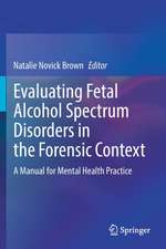 Evaluating Fetal Alcohol Spectrum Disorders in the Forensic Context: A Manual for Mental Health Practice