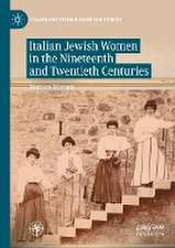 Italian Jewish Women in the Nineteenth and Twentieth Centuries