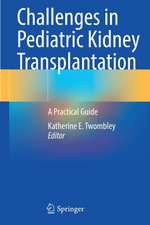 Challenges in Pediatric Kidney Transplantation: A Practical Guide