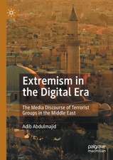 Extremism in the Digital Era: The Media Discourse of Terrorist Groups in the Middle East