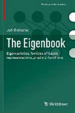 The Eigenbook: Eigenvarieties, families of Galois representations, p-adic L-functions