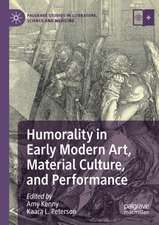 Humorality in Early Modern Art, Material Culture, and Performance