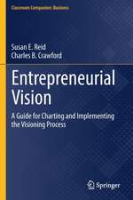 Entrepreneurial Vision: A Guide for Charting and Implementing the Visioning Process