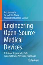 Engineering Open-Source Medical Devices: A Reliable Approach for Safe, Sustainable and Accessible Healthcare