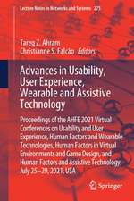 Advances in Usability, User Experience, Wearable and Assistive Technology: Proceedings of the AHFE 2021 Virtual Conferences on Usability and User Experience, Human Factors and Wearable Technologies, Human Factors in Virtual Environments and Game Design, and Human Factors and Assistive Technology, July 25-29, 2021, USA