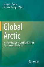 Global Arctic: An Introduction to the Multifaceted Dynamics of the Arctic