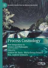 Process Cosmology: New Integrations in Science and Philosophy