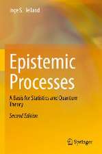 Epistemic Processes: A Basis for Statistics and Quantum Theory