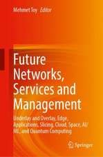 Future Networks, Services and Management: Underlay and Overlay, Edge, Applications, Slicing, Cloud, Space, AI/ML, and Quantum Computing