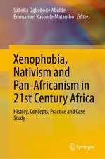 Xenophobia, Nativism and Pan-Africanism in 21st Century Africa: History, Concepts, Practice and Case Study