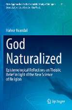 God Naturalized: Epistemological Reflections on Theistic Belief in light of the New Science of Religion