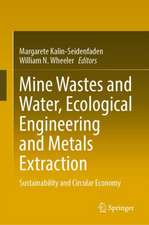 Mine Wastes and Water, Ecological Engineering and Metals Extraction: Sustainability and Circular Economy