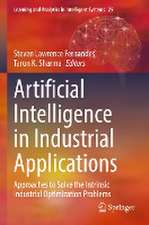 Artificial Intelligence in Industrial Applications: Approaches to Solve the Intrinsic Industrial Optimization Problems