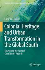 Colonial Heritage and Urban Transformation in the Global South: Excavating the Ruins of Cape Town's Rebirth