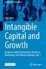 Intangible Capital and Growth: Essays on Labor Productivity, Monetary Economics, and Political Economy, Vol. 1