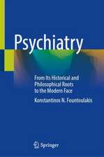 Psychiatry: From Its Historical and Philosophical Roots to the Modern Face