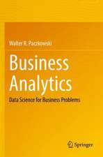 Business Analytics: Data Science for Business Problems