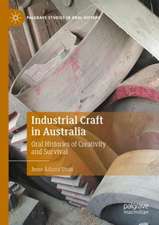 Industrial Craft in Australia: Oral Histories of Creativity and Survival