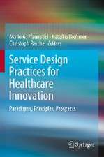 Service Design Practices for Healthcare Innovation: Paradigms, Principles, Prospects