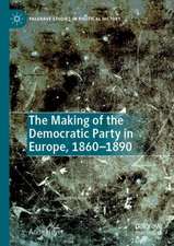 The Making of the Democratic Party in Europe, 1860–1890