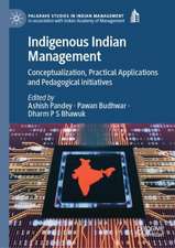 Indigenous Indian Management: Conceptualization, Practical Applications and Pedagogical Initiatives