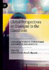 Global Perspectives on Dialogue in the Classroom: Cultivating Inclusive, Intersectional, and Authentic Conversations