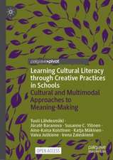 Learning Cultural Literacy through Creative Practices in Schools: Cultural and Multimodal Approaches to Meaning-Making