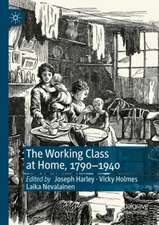 The Working Class at Home, 1790–1940