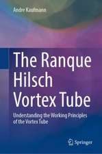 The Ranque Hilsch Vortex Tube Demystified: Understanding the Working Principles of the Vortex Tube