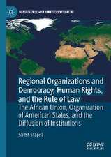 Regional Organizations and Democracy, Human Rights, and the Rule of Law: The African Union, Organization of American States, and the Diffusion of Institutions