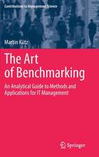 The Art of Benchmarking: An Analytical Guide to Methods and Applications for IT Management