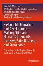 Sustainable Education and Development – Making Cities and Human Settlements Inclusive, Safe, Resilient, and Sustainable: Proceedings of the Applied Research Conference in Africa (ARCA), 2021